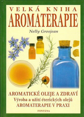 Veľká kniha aromaterapie Nelly Grosjean